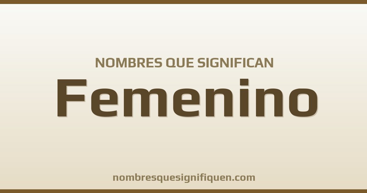 Nombres que significan femenino