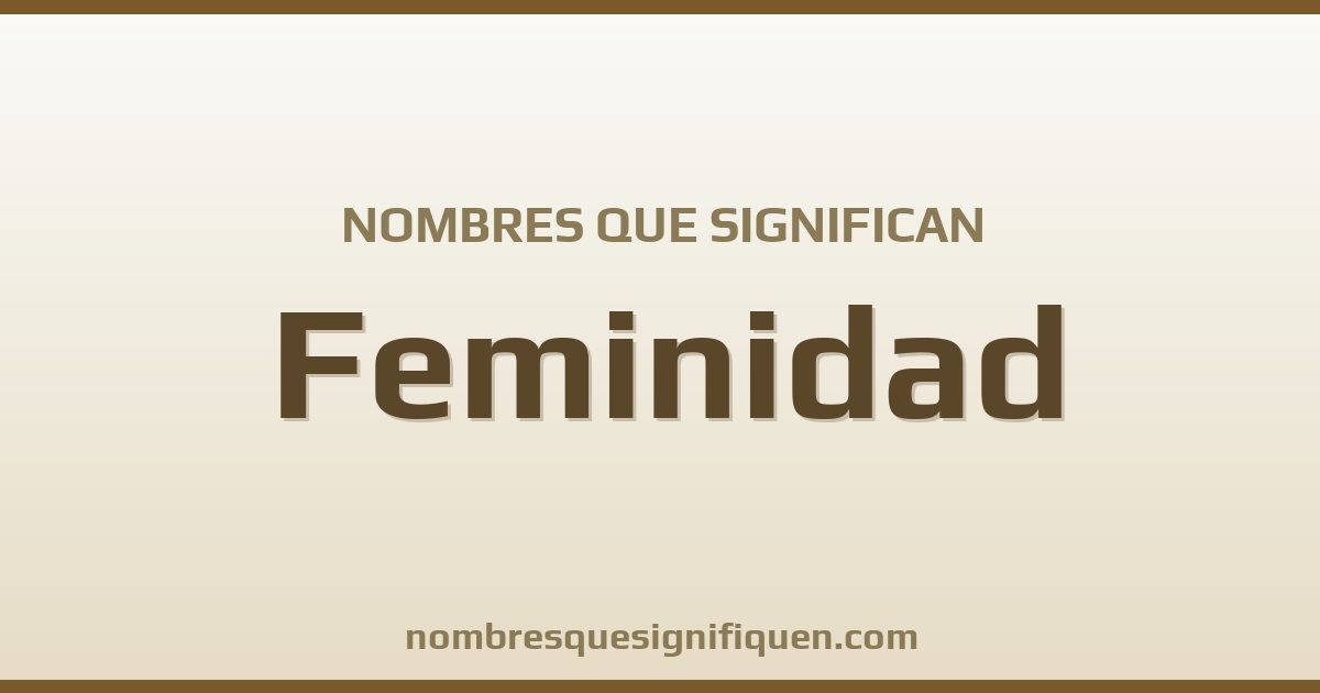 Nombres que significan feminidad