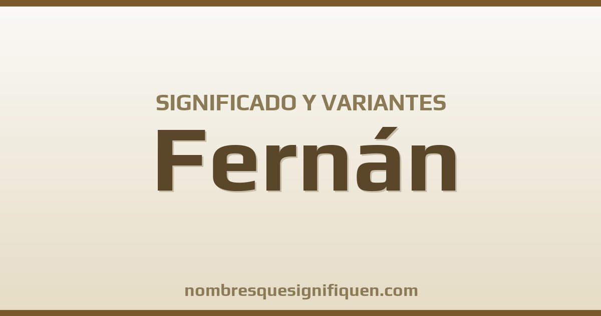 Significado del nombre Fernán y variantes