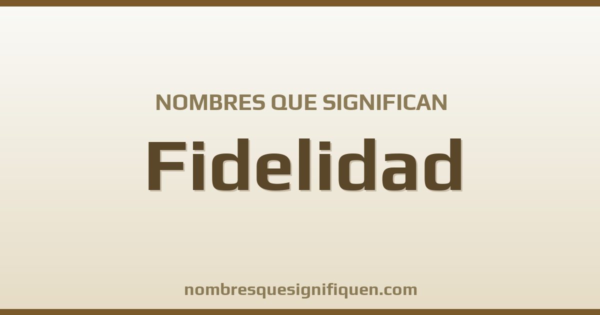 Nombres que significan fidelidad