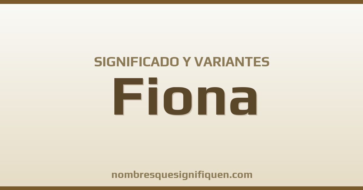 Significado del nombre Fiona y variantes