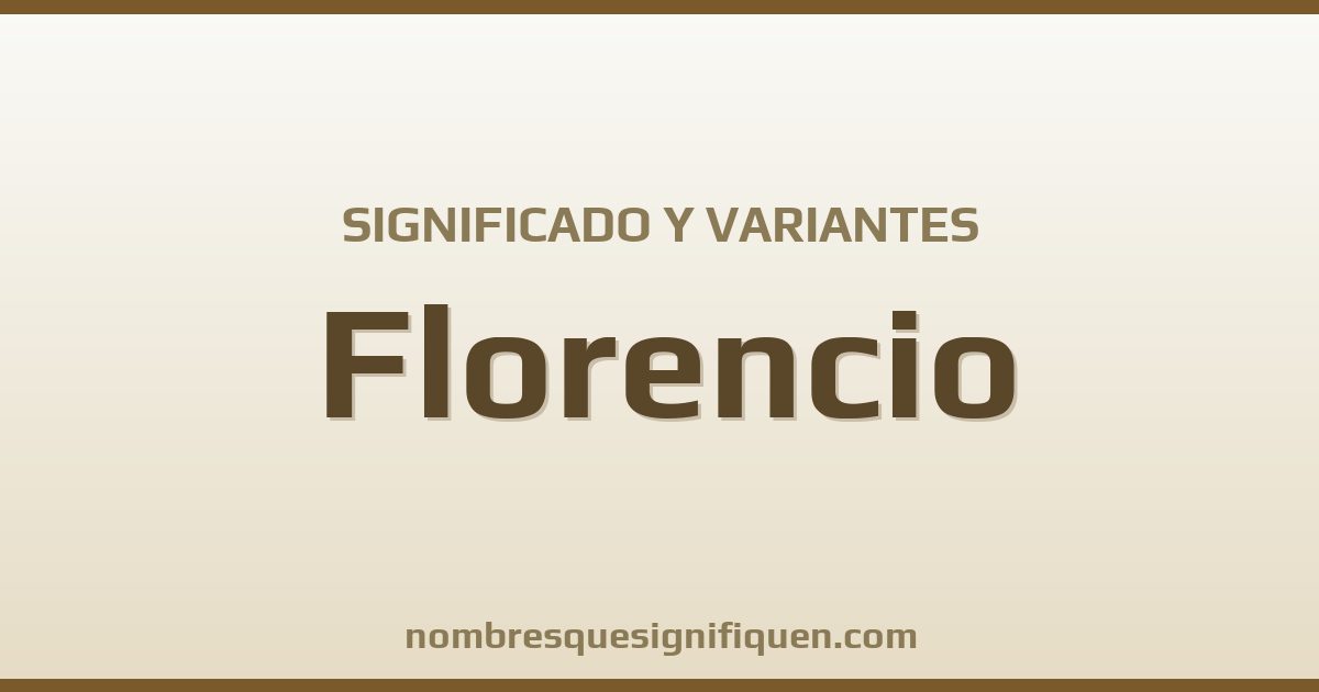 Significado del nombre Florencio y variantes