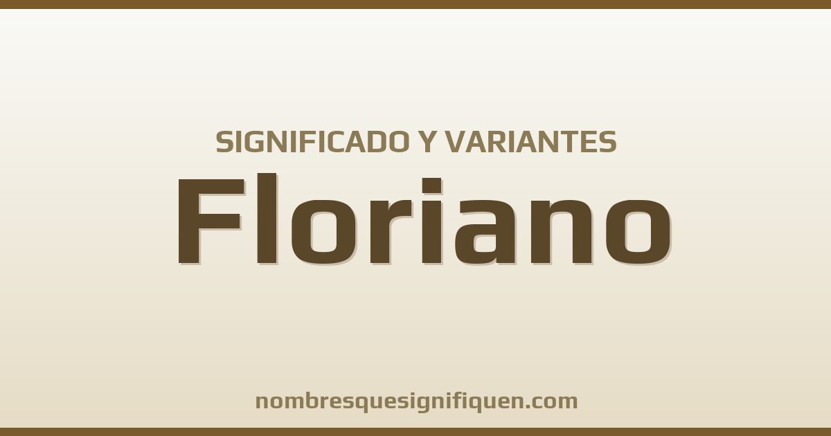 Significado del nombre Floriano y variantes