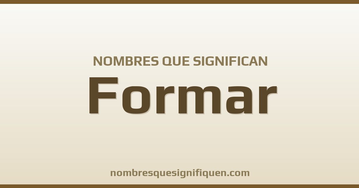 Nombres que significan formar