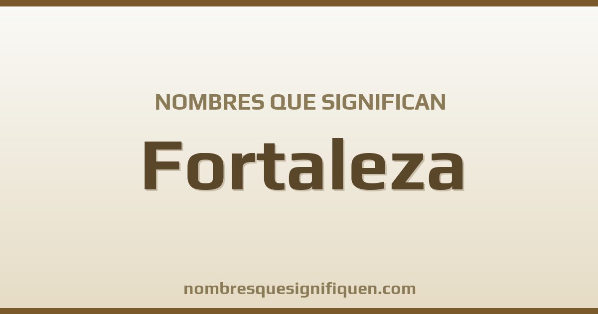 Nombres que significan fortaleza