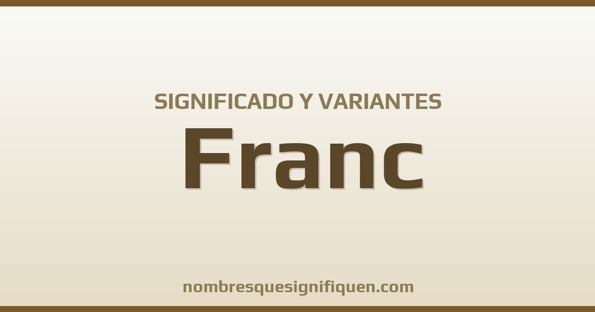 Significado del nombre Franc y variantes