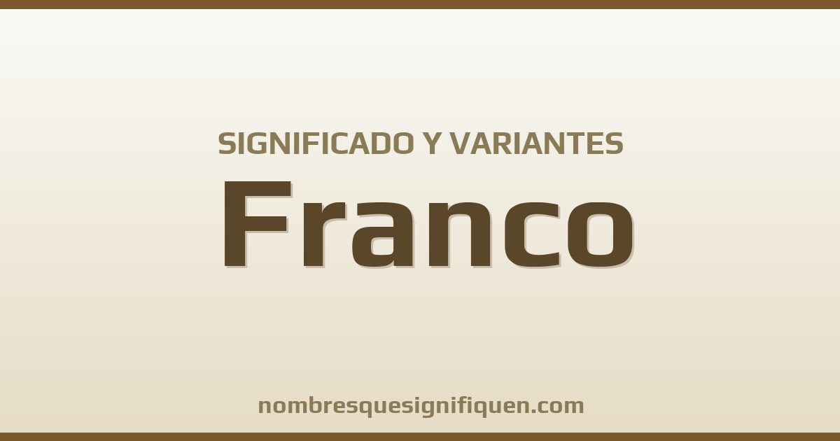 Significado del nombre Franco y variantes