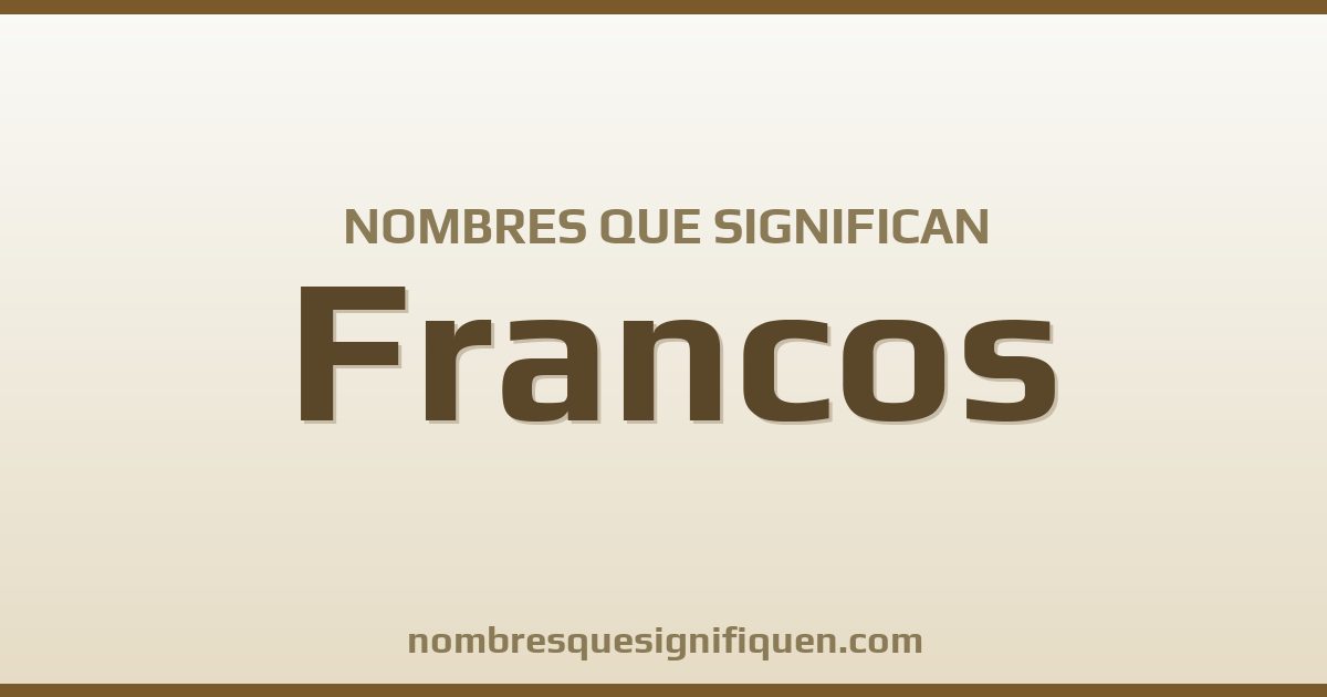 Nombres que significan francos