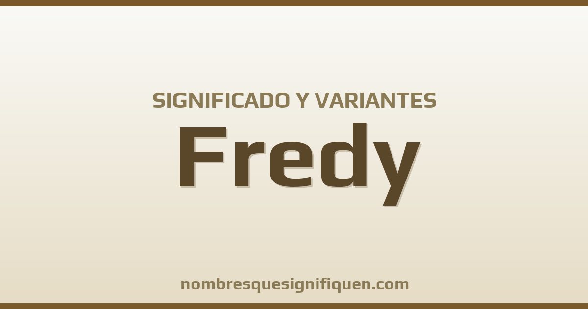 Significado del nombre Fredy y variantes