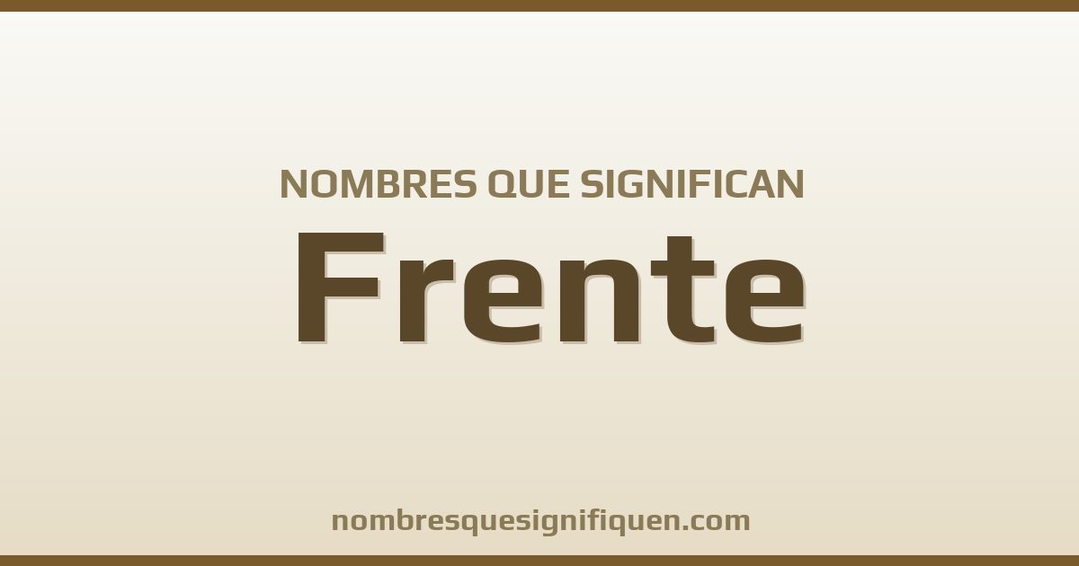 Nombres que significan frente