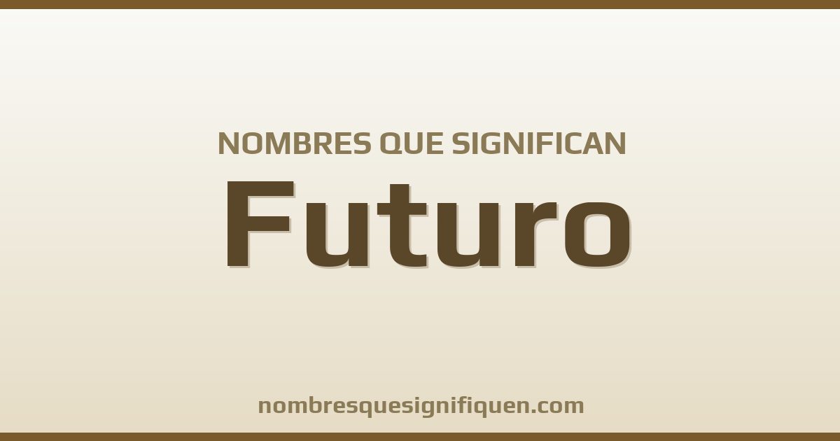 Nombres que significan futuro