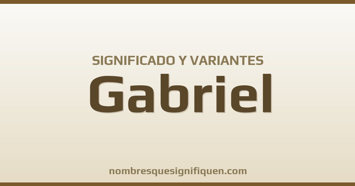 Significado del nombre Gabriel y variantes