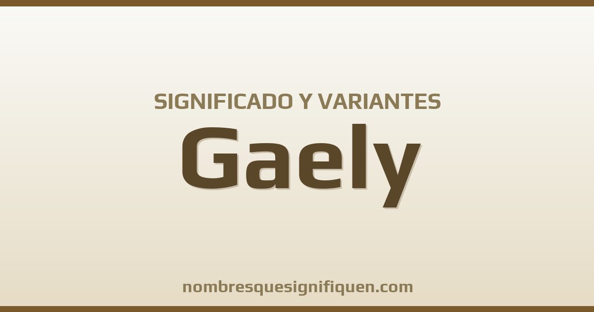 Significado del nombre Gaely y variantes