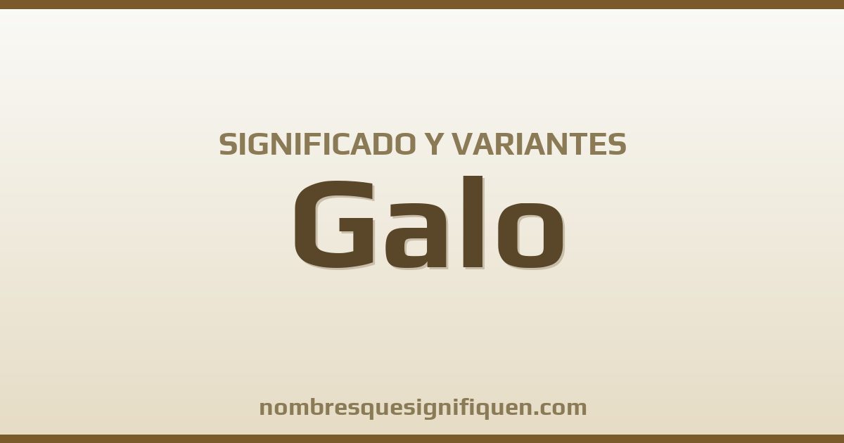 Significado del nombre Galo y variantes