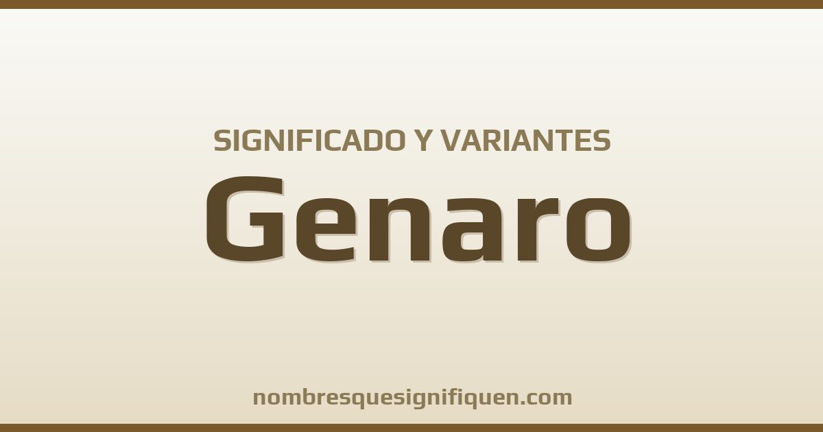Significado del nombre Genaro y variantes