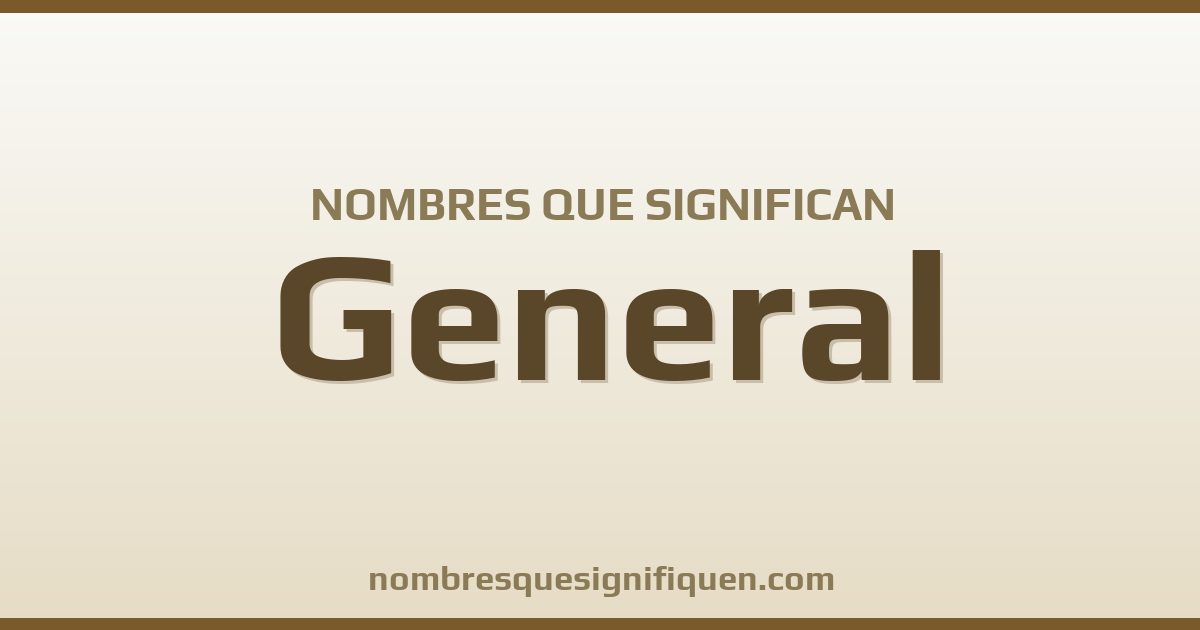 Nombres que significan general