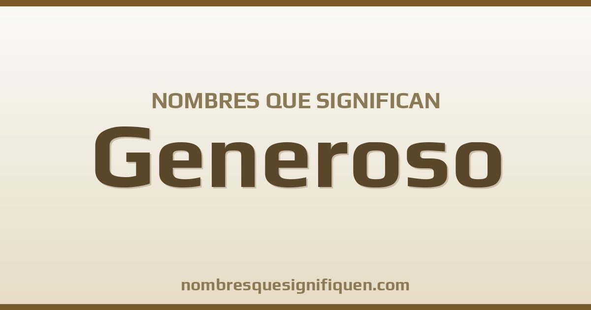 Nombres que significan generoso