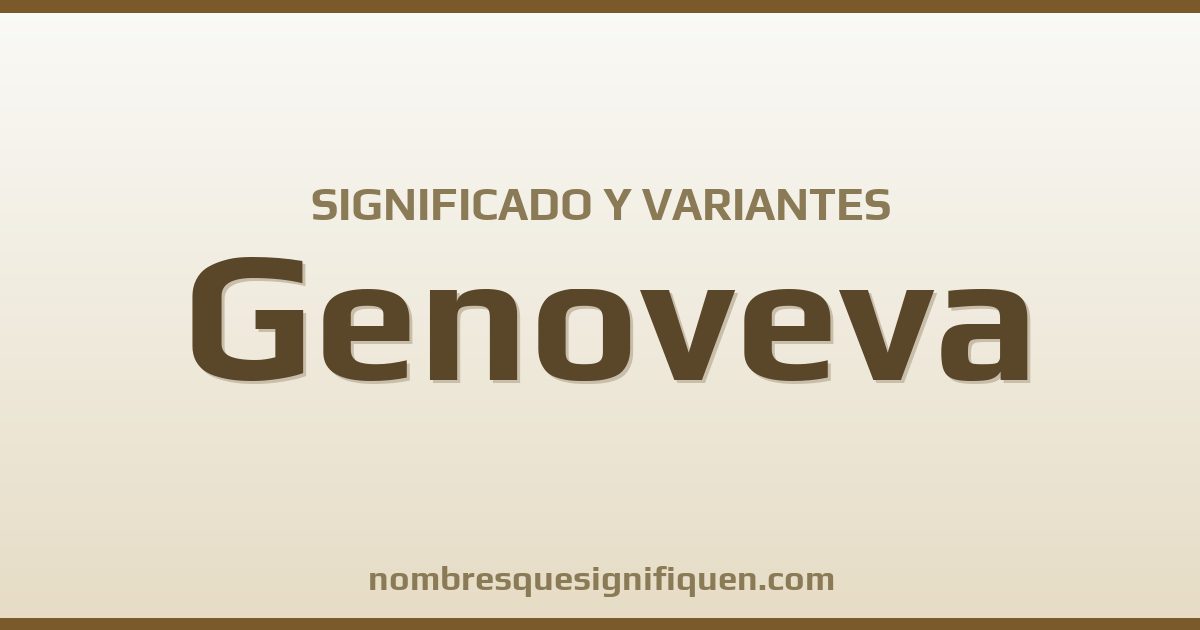 Significado del nombre Genoveva y variantes