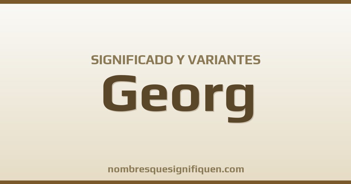 Significado del nombre Georg y variantes