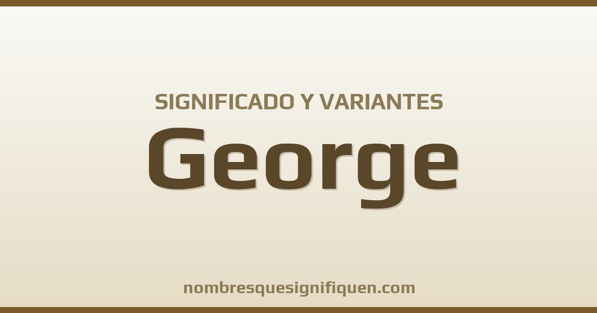 Significado del nombre George y variantes