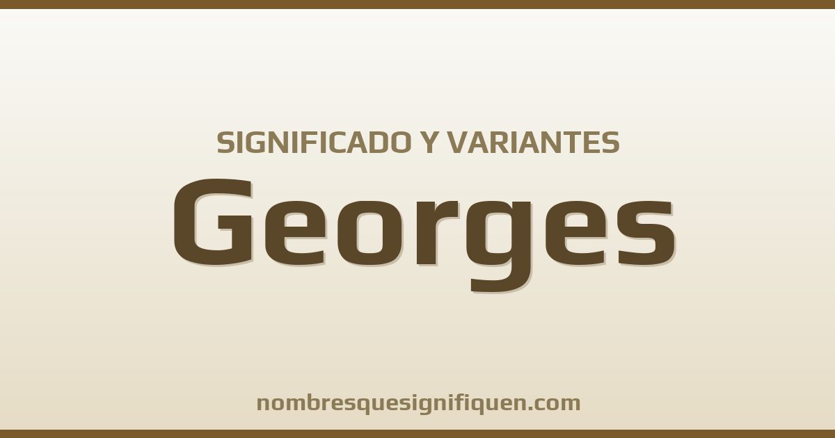 Significado del nombre Georges y variantes