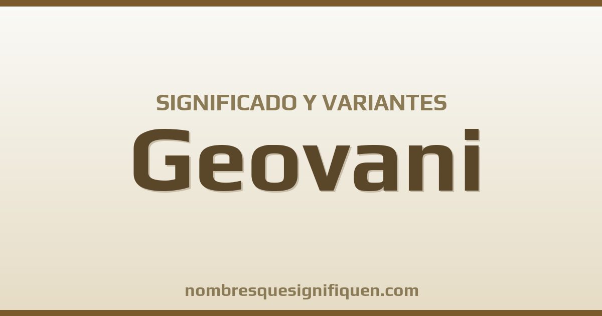 Significado del nombre Geovani y variantes
