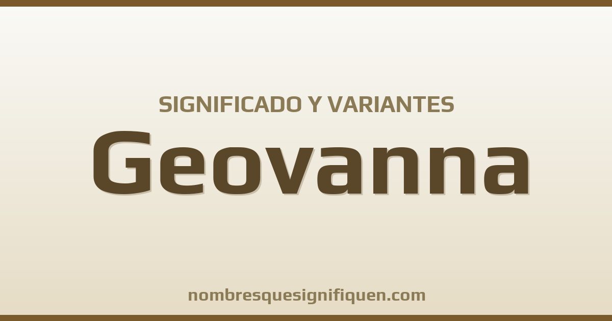 Significado del nombre Geovanna y variantes