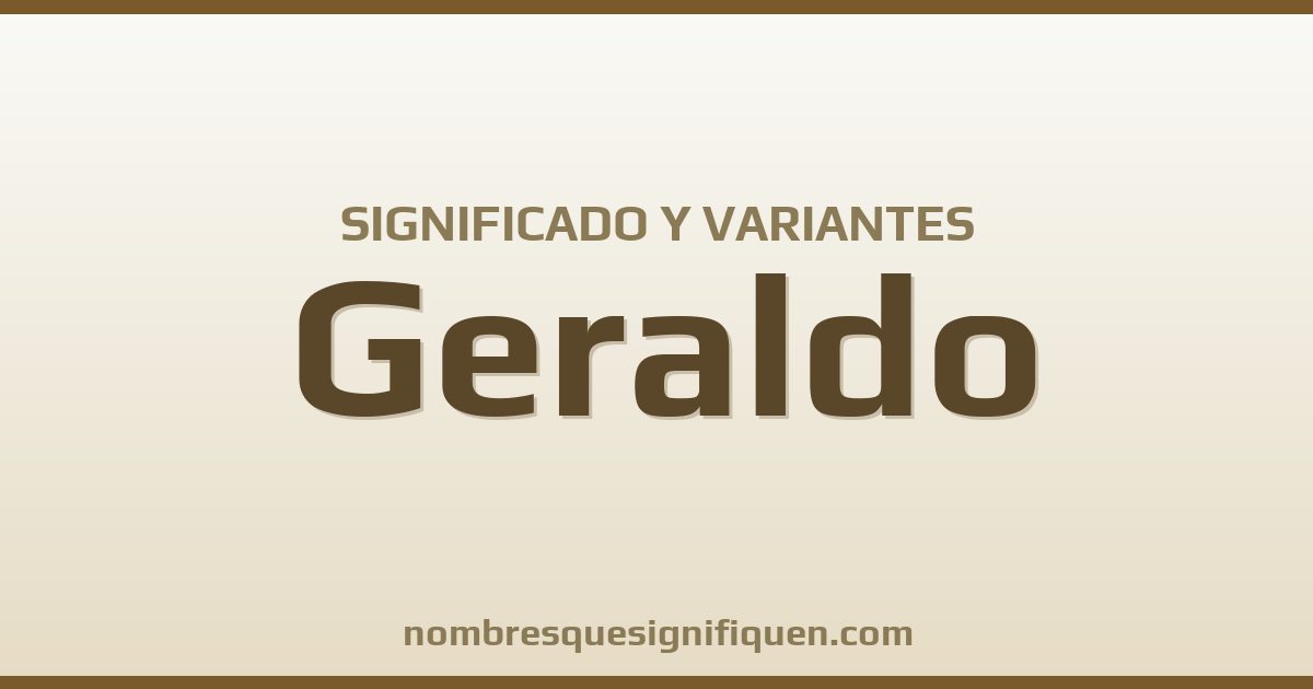 Significado del nombre Geraldo y variantes