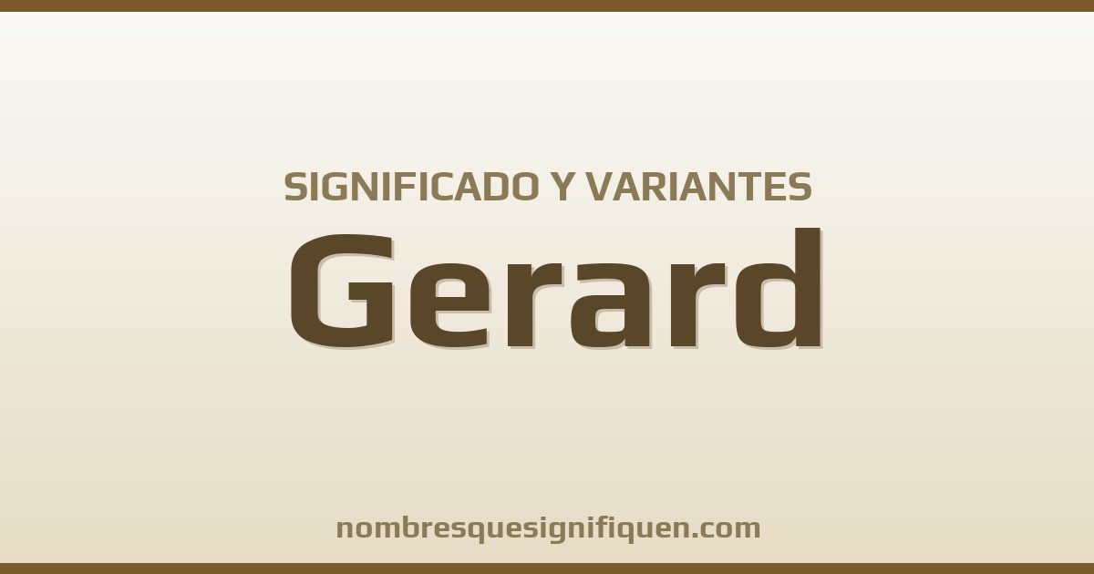 Significado del nombre Gerard y variantes