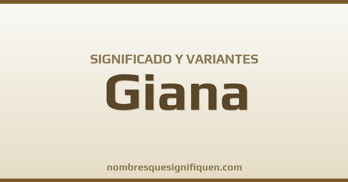 Significado del nombre Giana y variantes