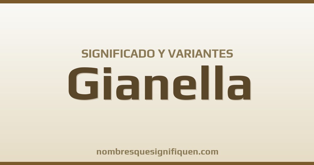 Significado del nombre Gianella y variantes