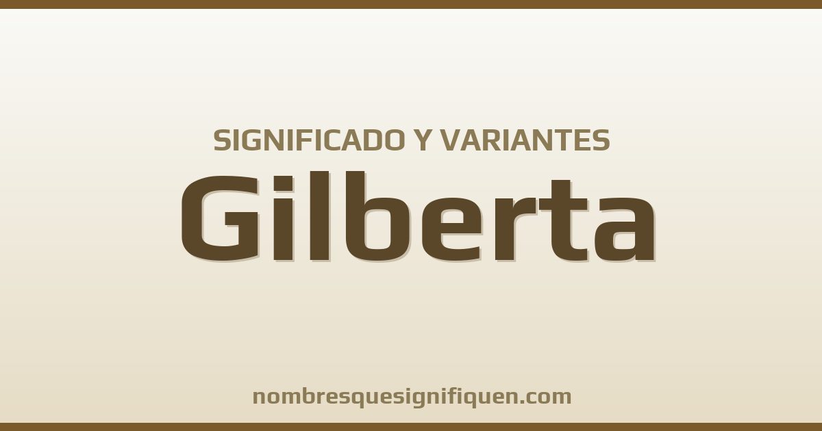 Significado del nombre Gilberta y variantes