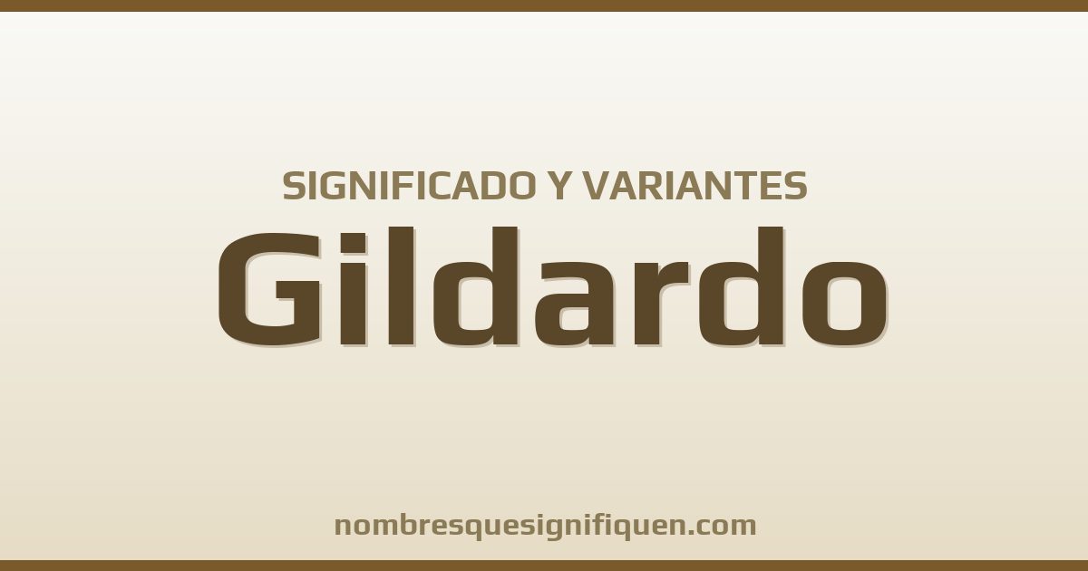 Significado del nombre Gildardo y variantes
