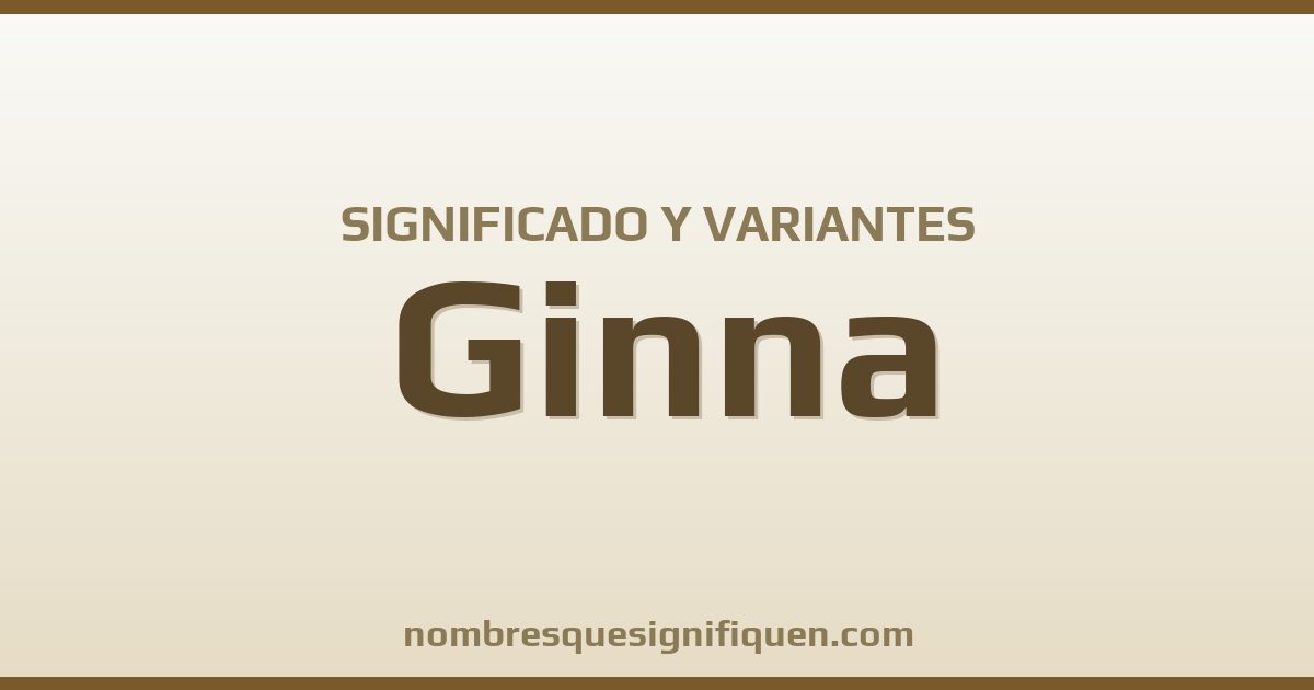 Significado del nombre Ginna y variantes