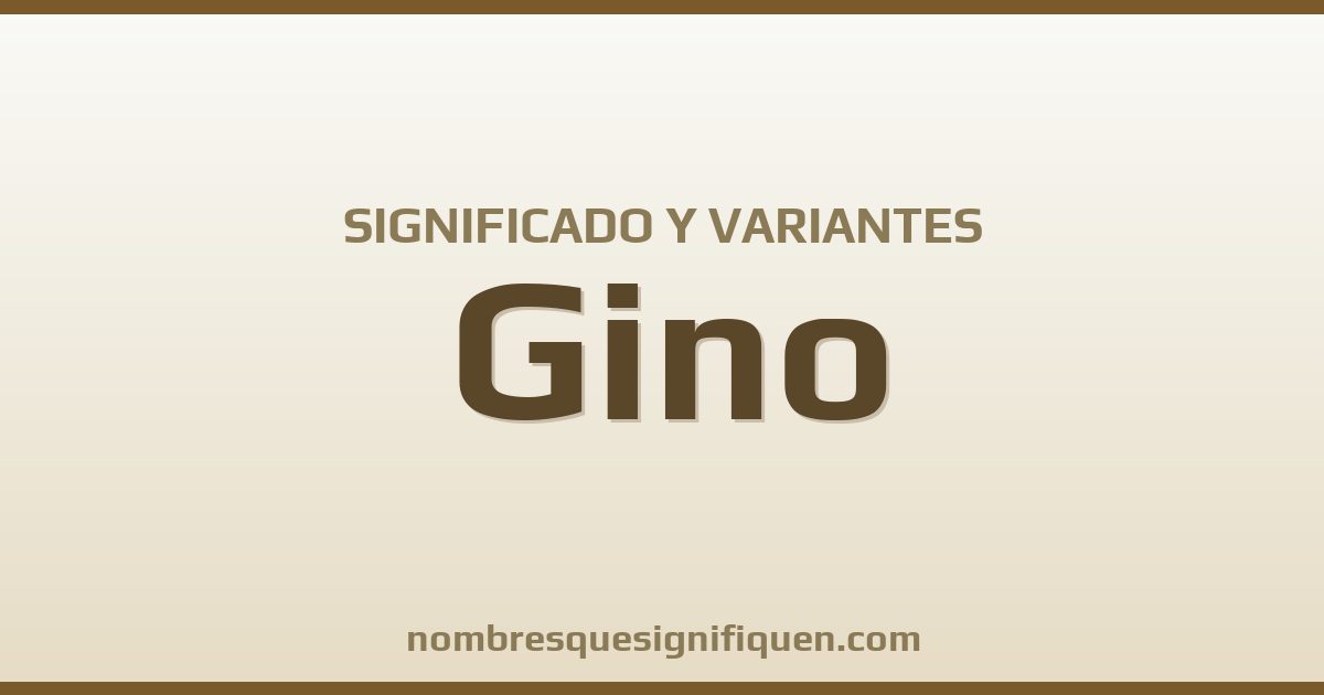 Significado del nombre Gino y variantes