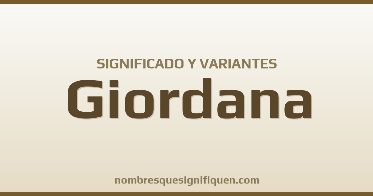Significado del nombre Giordana y variantes