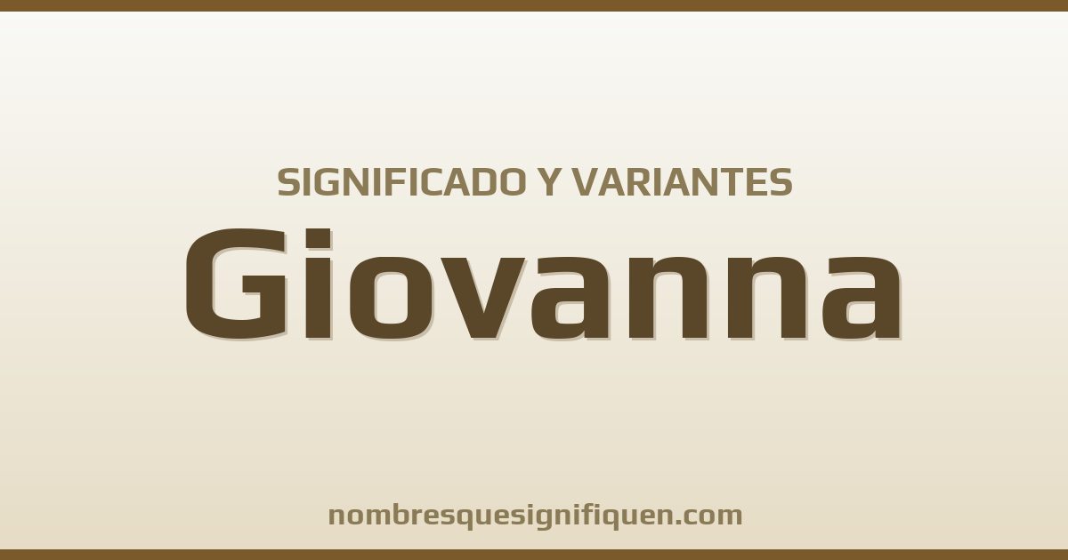 Significado del nombre Giovanna y variantes