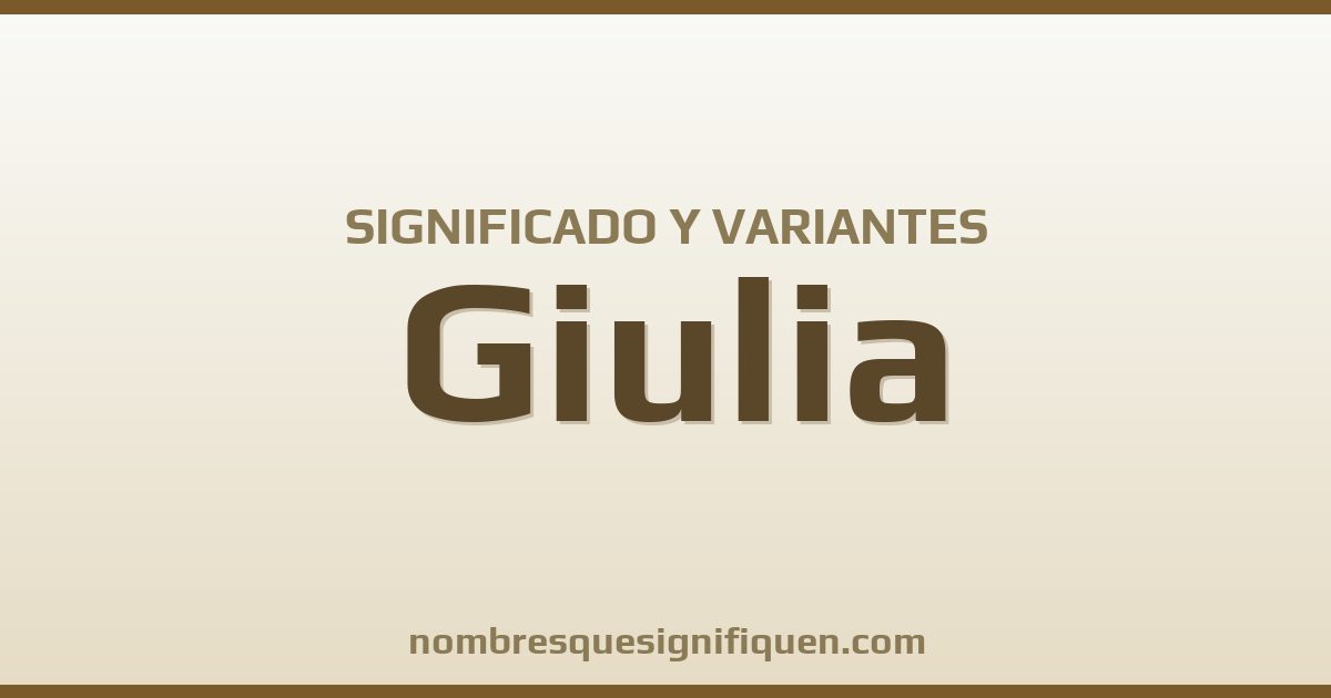 Significado del nombre Giulia y variantes