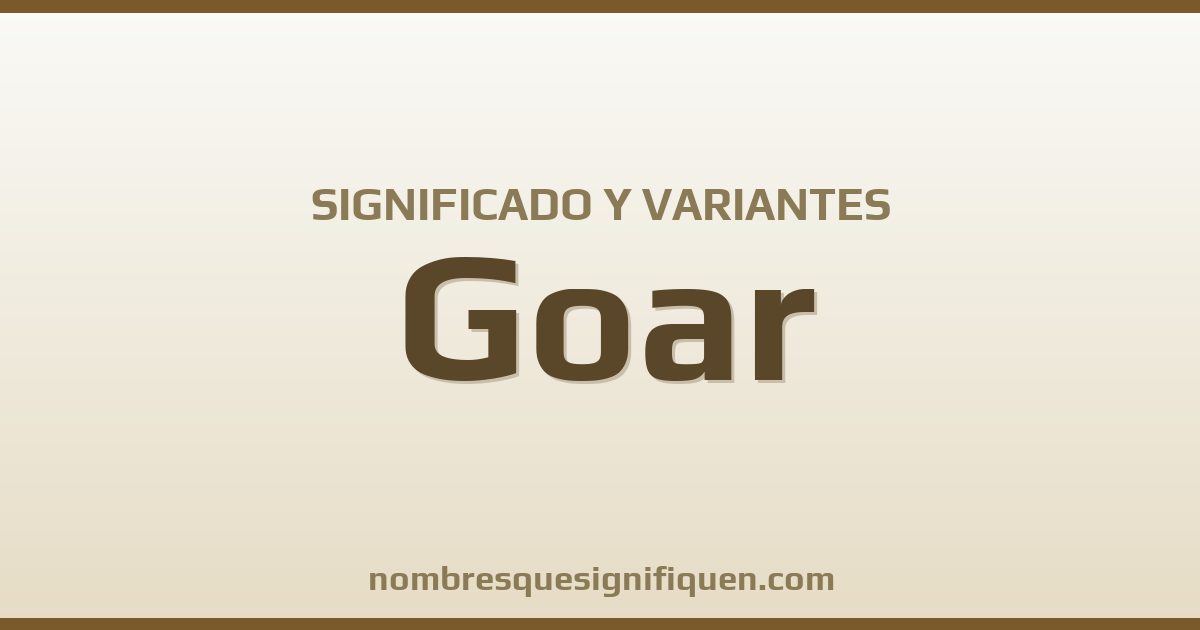 Significado del nombre Goar y variantes