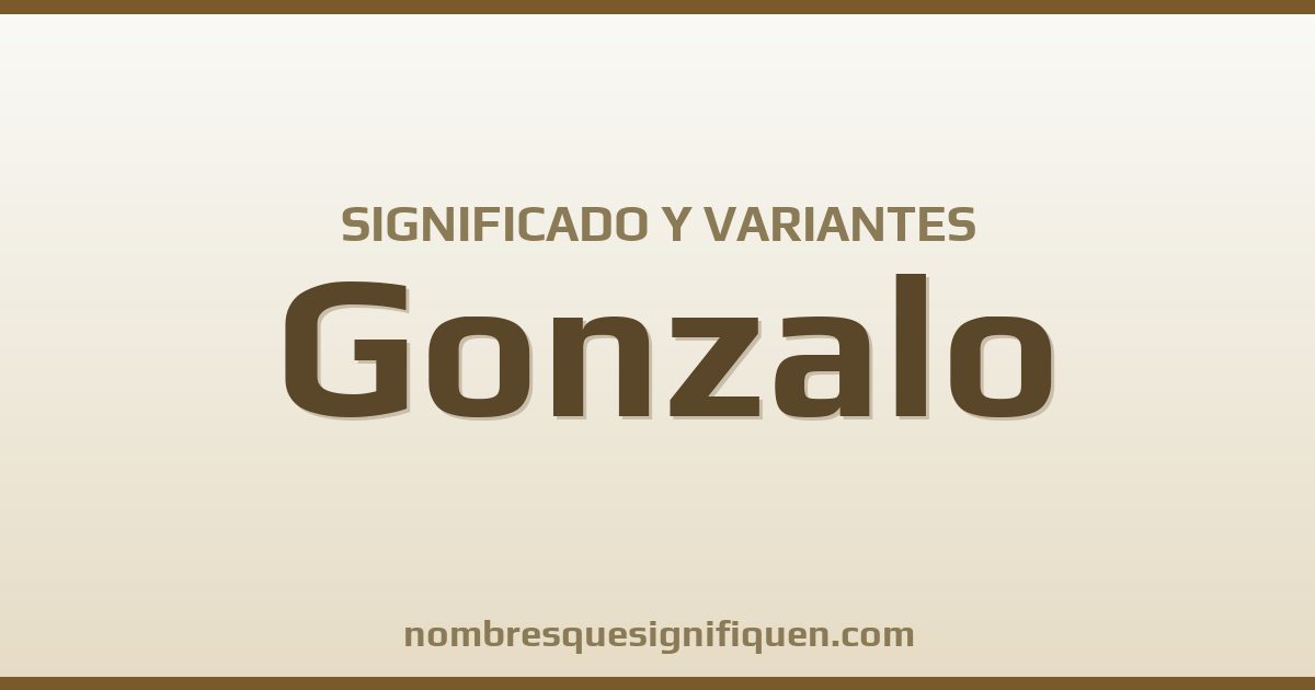 Significado del nombre Gonzalo y variantes