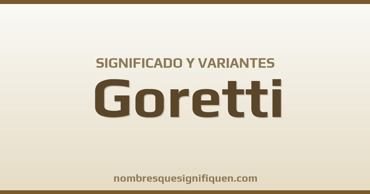 Significado del nombre Goretti y variantes