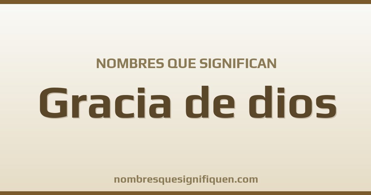 Nombres que significan gracia de dios