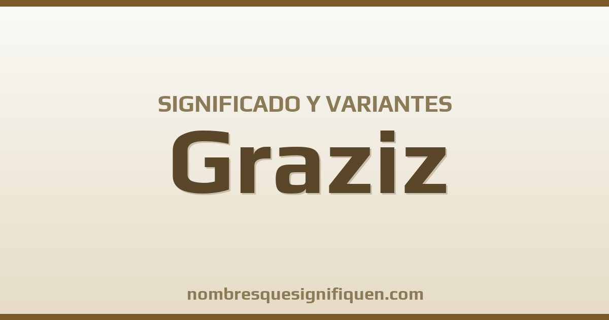 Significado del nombre Graziz y variantes