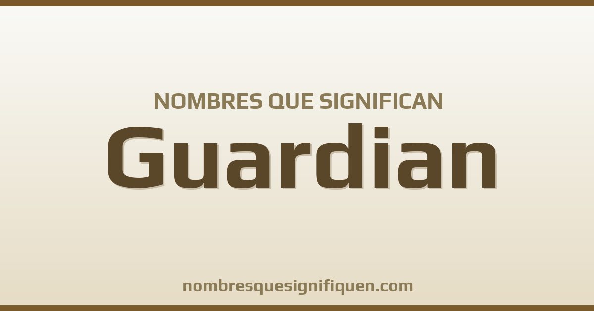 Nombres que significan guardian