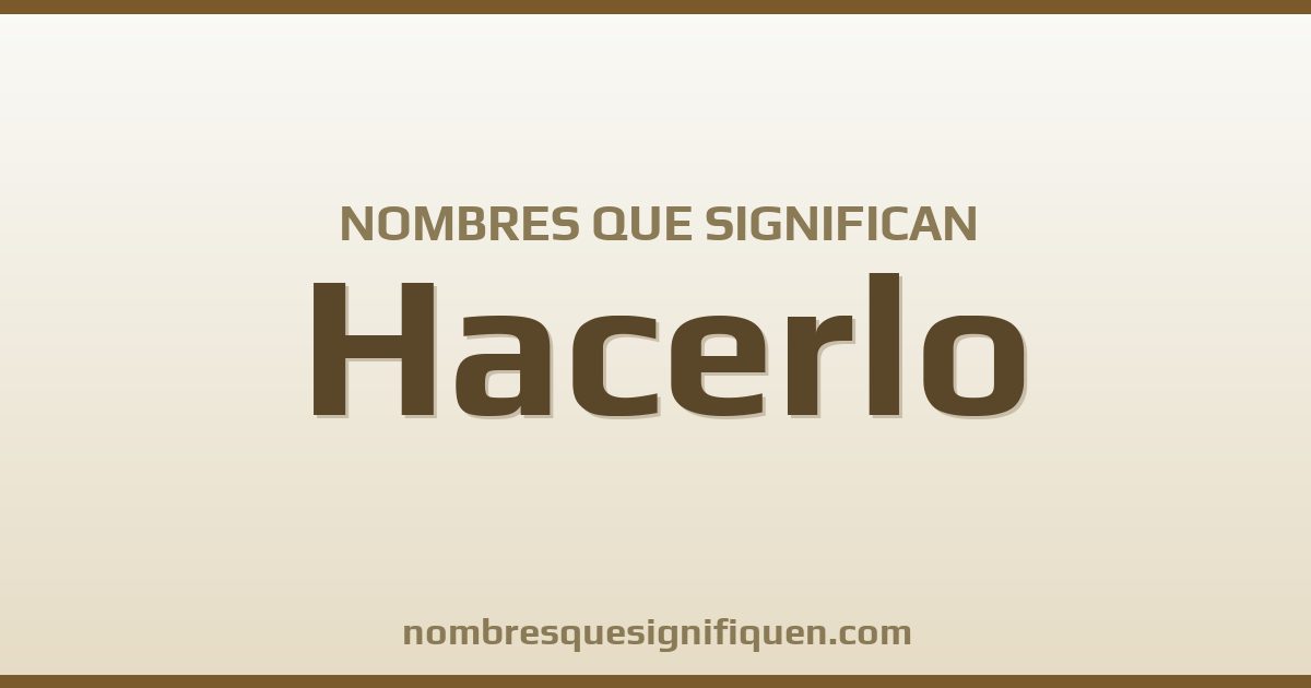 Nombres que significan hacerlo
