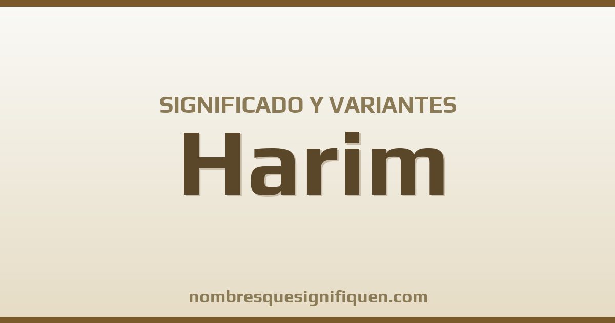 Significado del nombre Harim y variantes