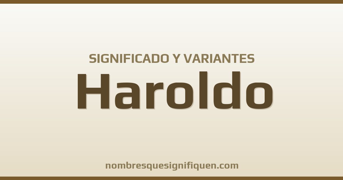 Significado del nombre Haroldo y variantes