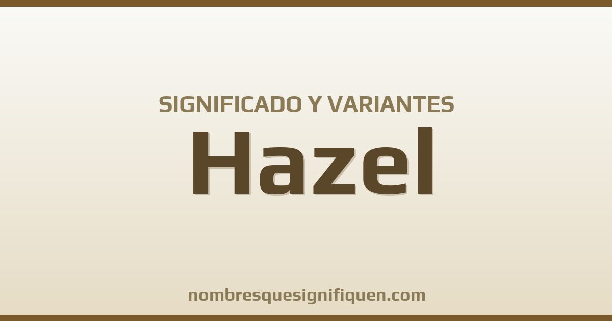 Significado del nombre Hazel y variantes