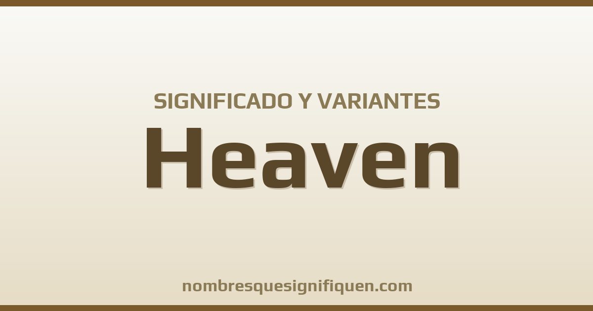 Significado del nombre Heaven y variantes