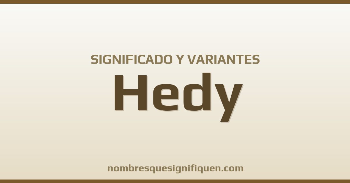 Significado del nombre Hedy y variantes